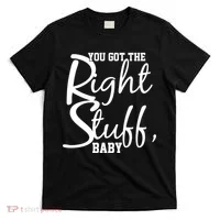 You Got The Right Stuff Baby T-Shirt thumb 0