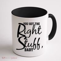 You Got The Right Stuff Baby Coffee Mug thumb 1