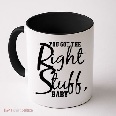You Got The Right Stuff Baby Coffee Mug