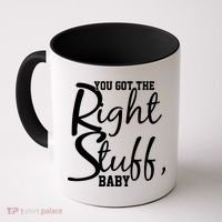 You Got The Right Stuff Baby Coffee Mug thumb 0