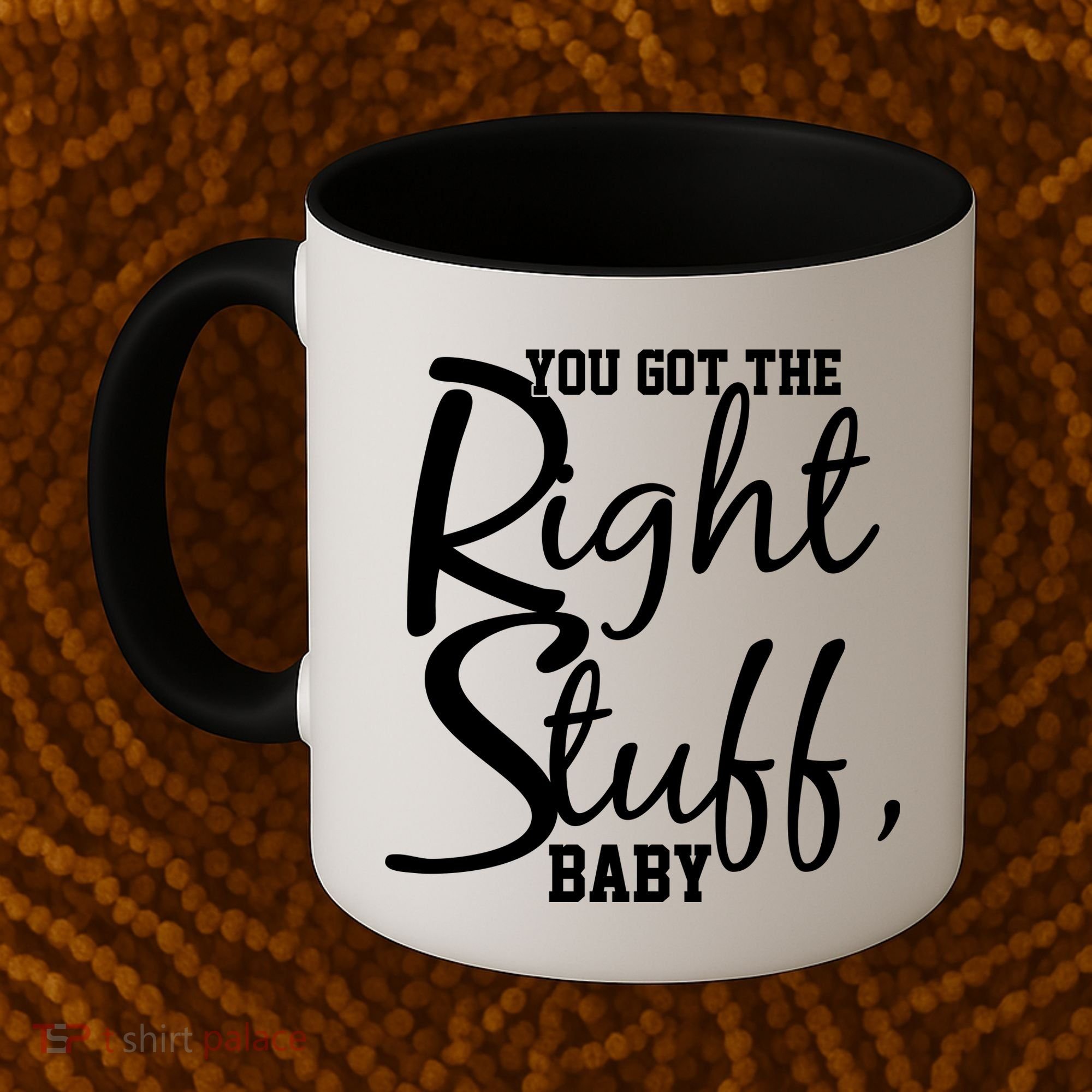 You Got The Right Stuff Baby Coffee Mug