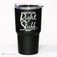You Got The Right Stuff Baby Tumbler thumb 0
