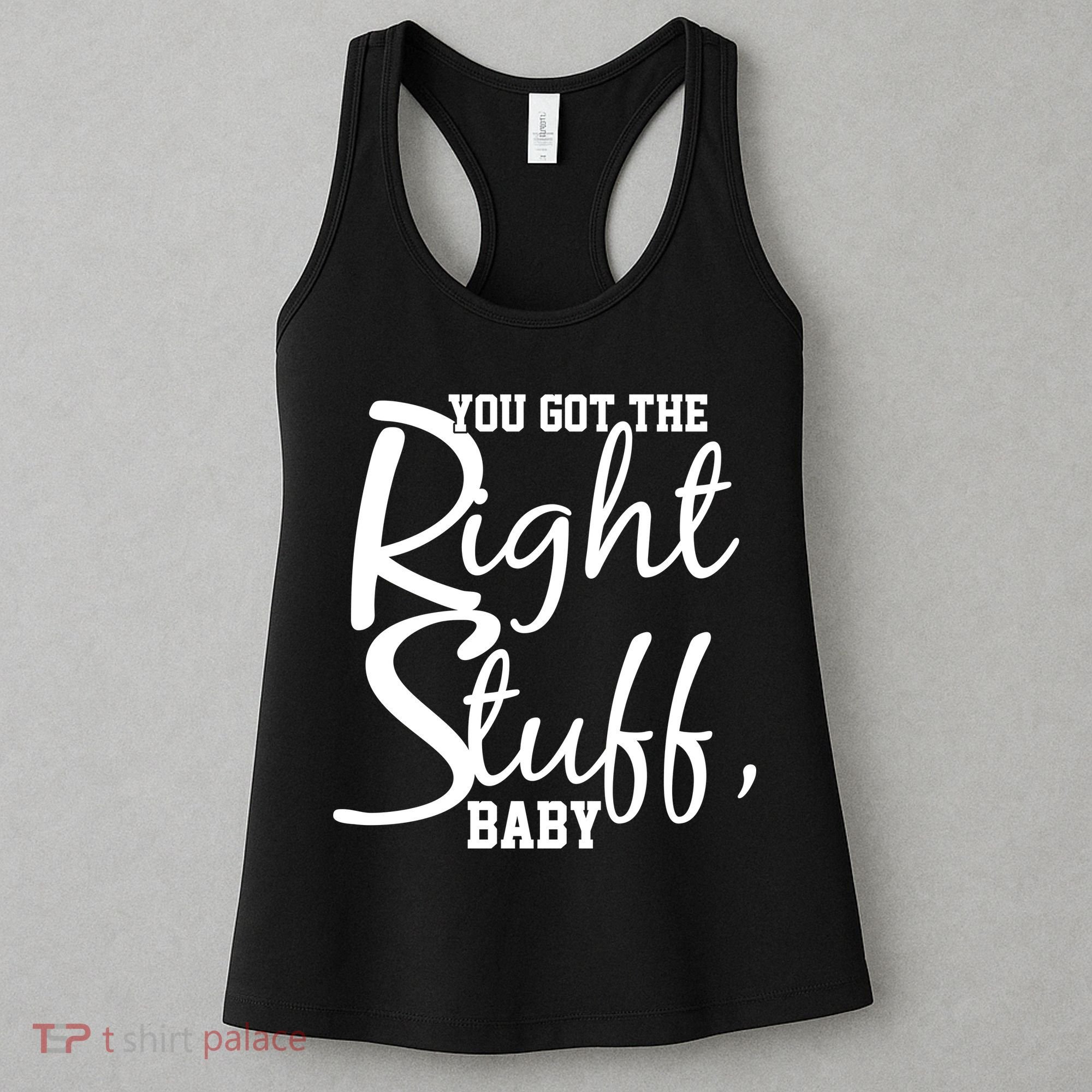 You Got The Right Stuff Baby Women's Tank Top