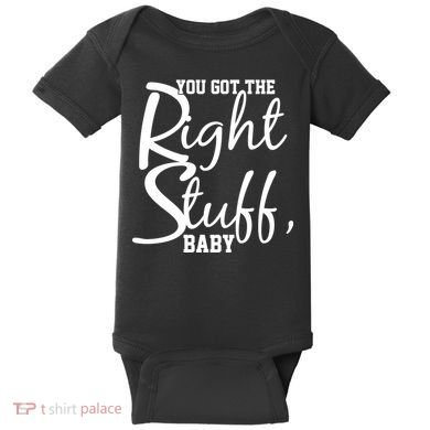 You Got The Right Stuff Baby Baby Bodysuit