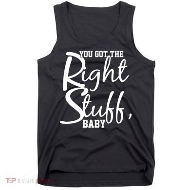 You Got The Right Stuff Baby Tank Top