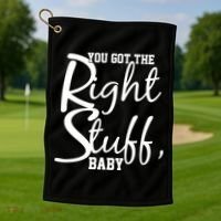 You Got The Right Stuff Baby Golf Towel thumb 1