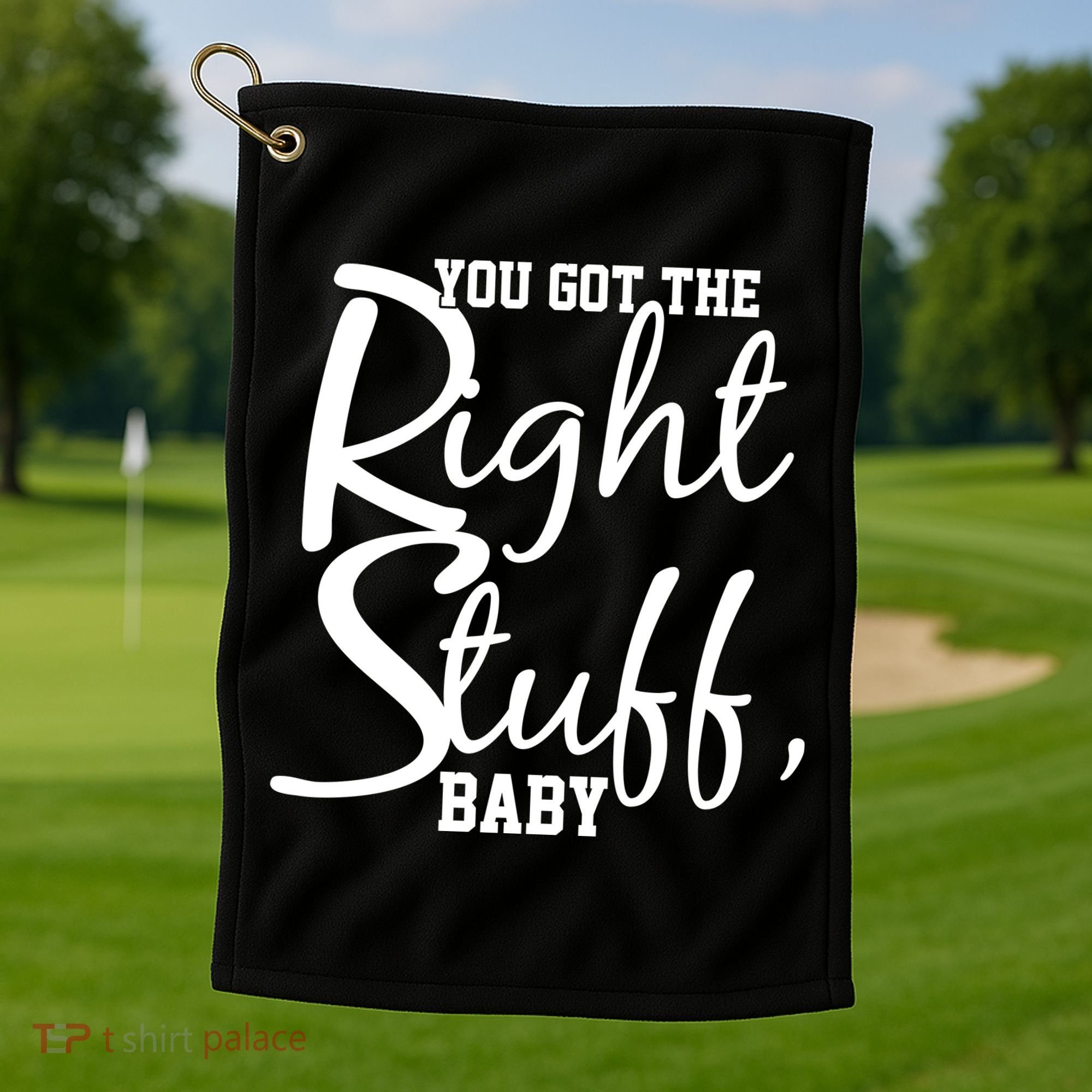 You Got The Right Stuff Baby Golf Towel