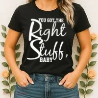 You Got The Right Stuff Baby Women's T-Shirt thumb 2