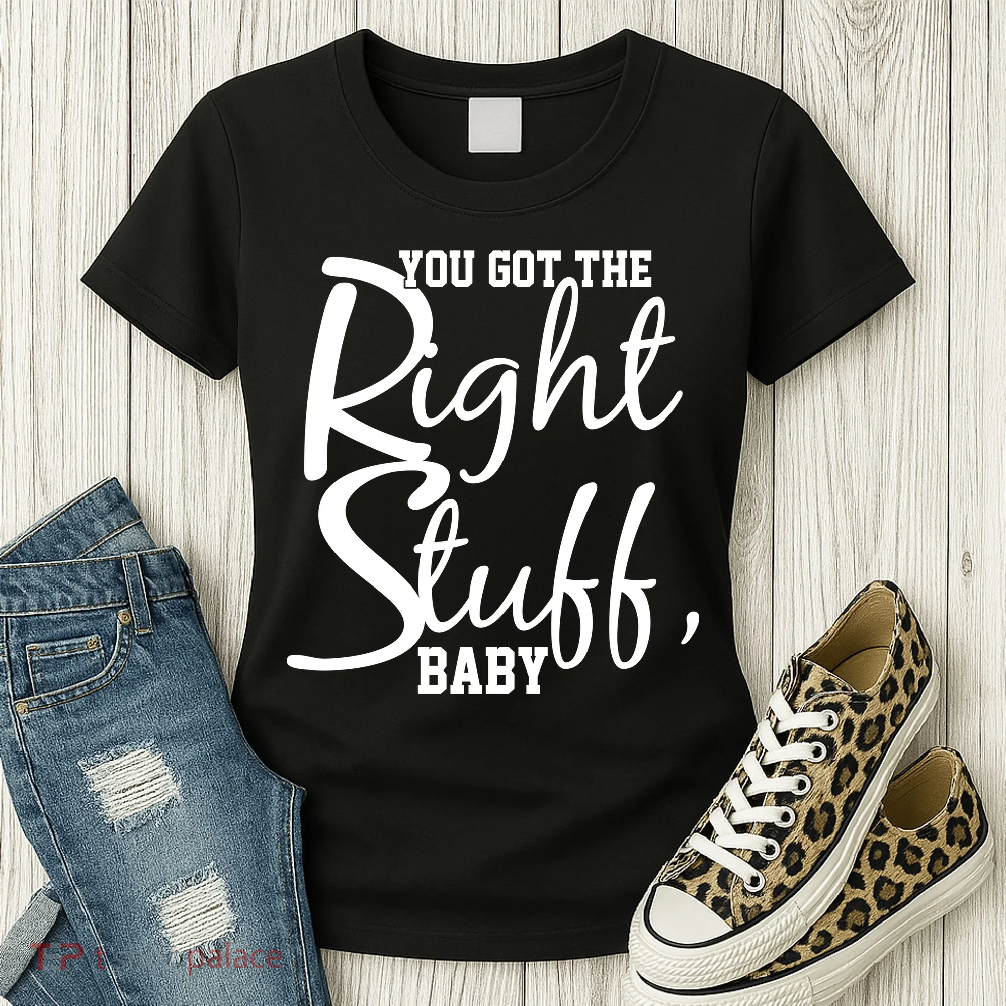 You Got The Right Stuff Baby Women's T-Shirt