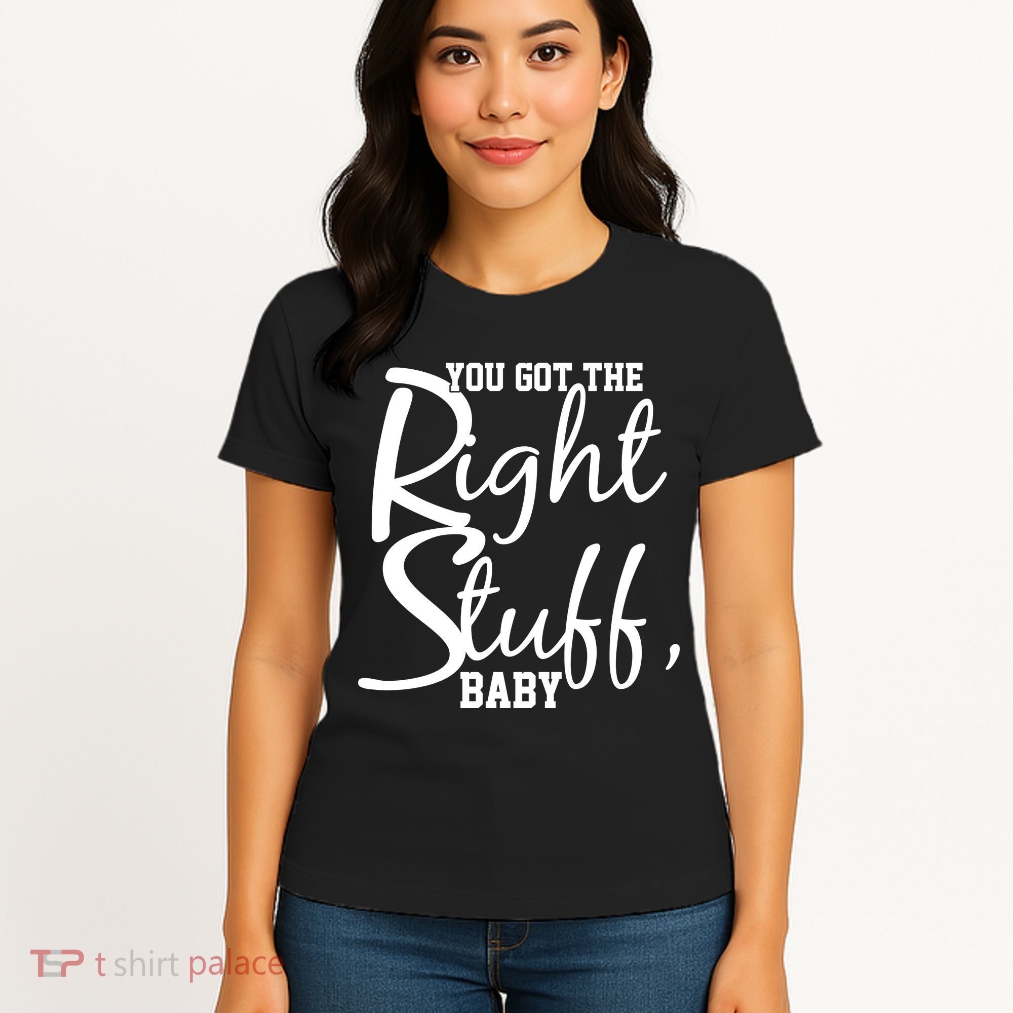 You Got The Right Stuff Baby Women's T-Shirt