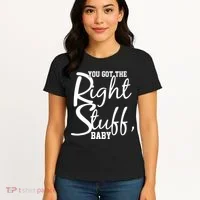 You Got The Right Stuff Baby Women's T-Shirt thumb 4