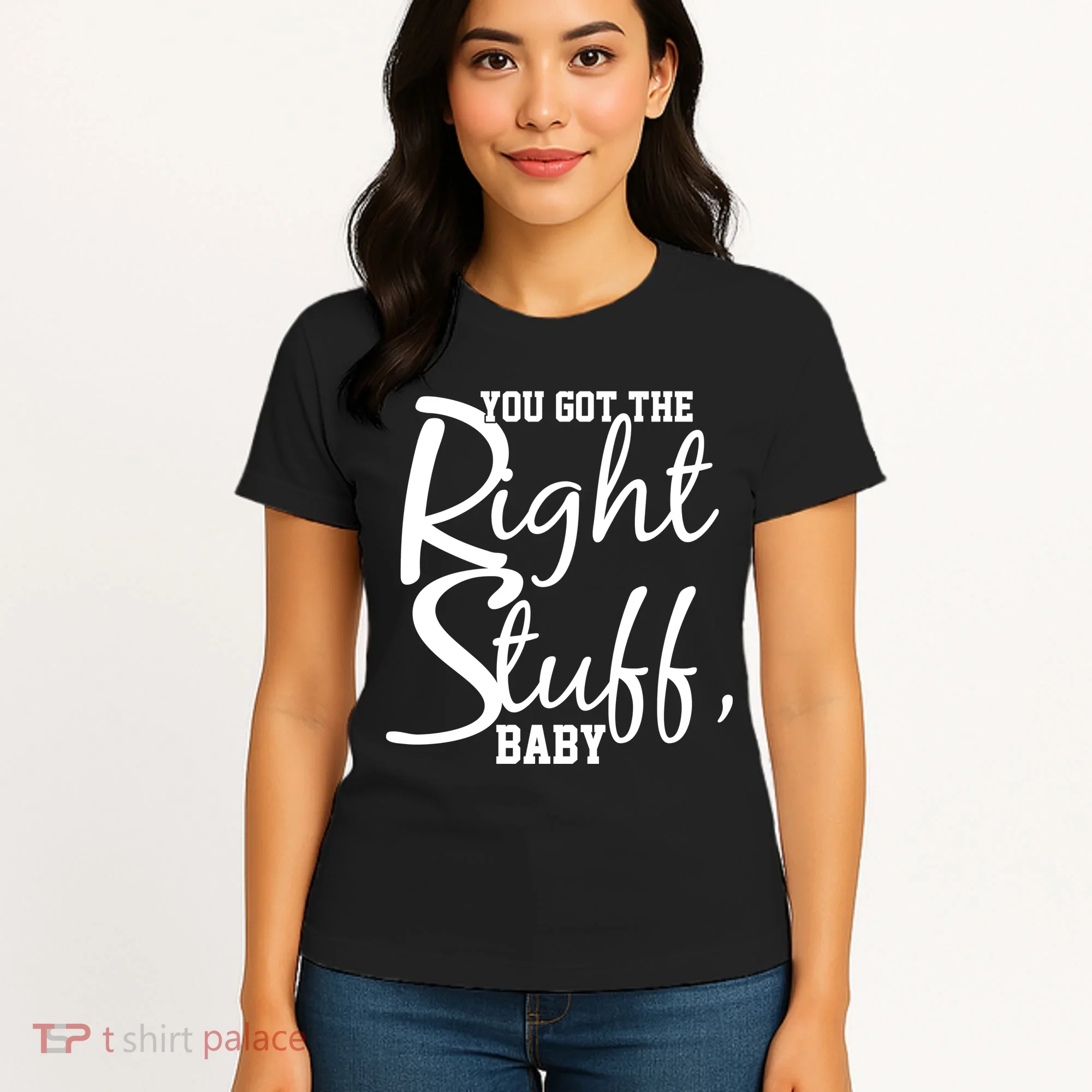 You Got The Right Stuff Baby Women's T-Shirt