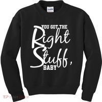 You Got The Right Stuff Baby Kids Sweatshirt thumb 0