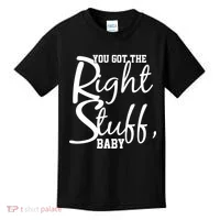 You Got The Right Stuff Baby Kids T-Shirt thumb 0