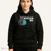 You Got To Be Kitten Me Hoodie thumb 5