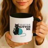 You Got To Be Kitten Me Coffee Mug thumb 3