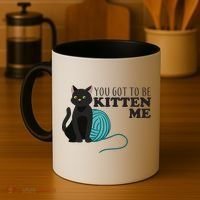 You Got To Be Kitten Me Coffee Mug thumb 4