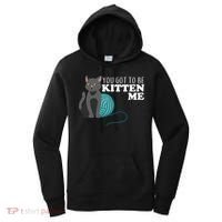 You Got To Be Kitten Me Women's Hoodie thumb 0