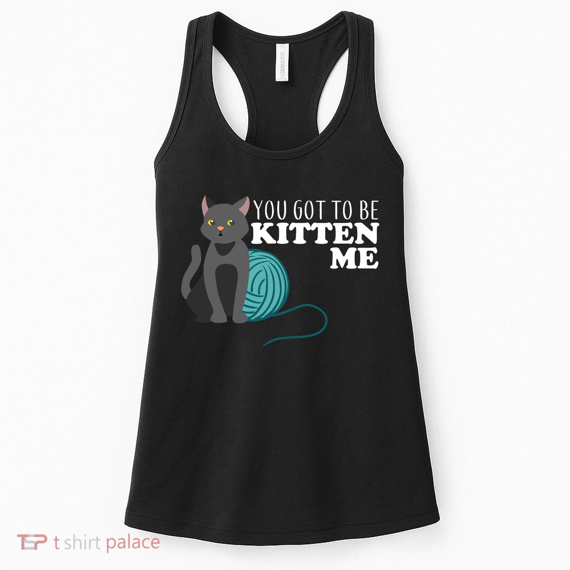 You Got To Be Kitten Me Women's Tank Top