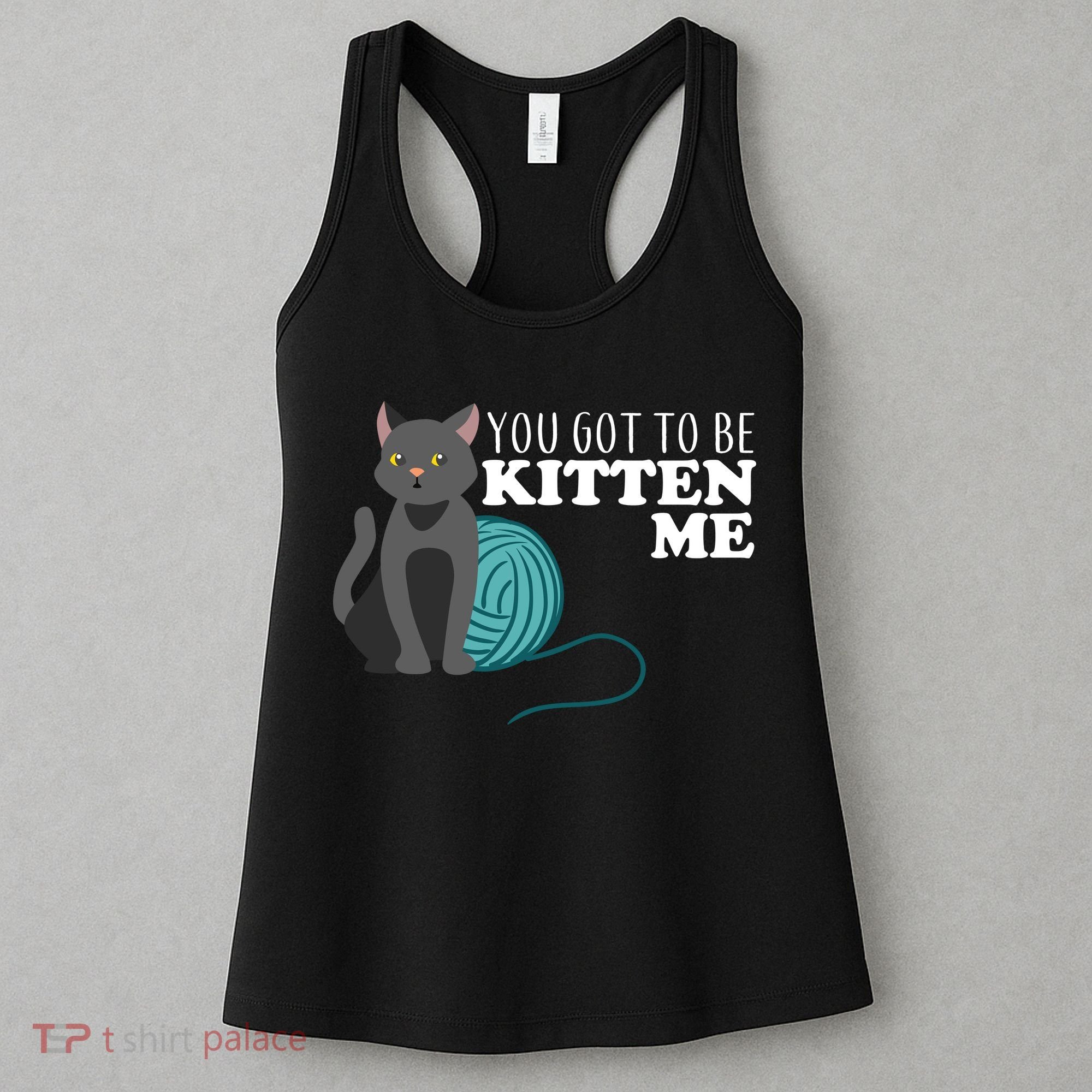 You Got To Be Kitten Me Women's Tank Top