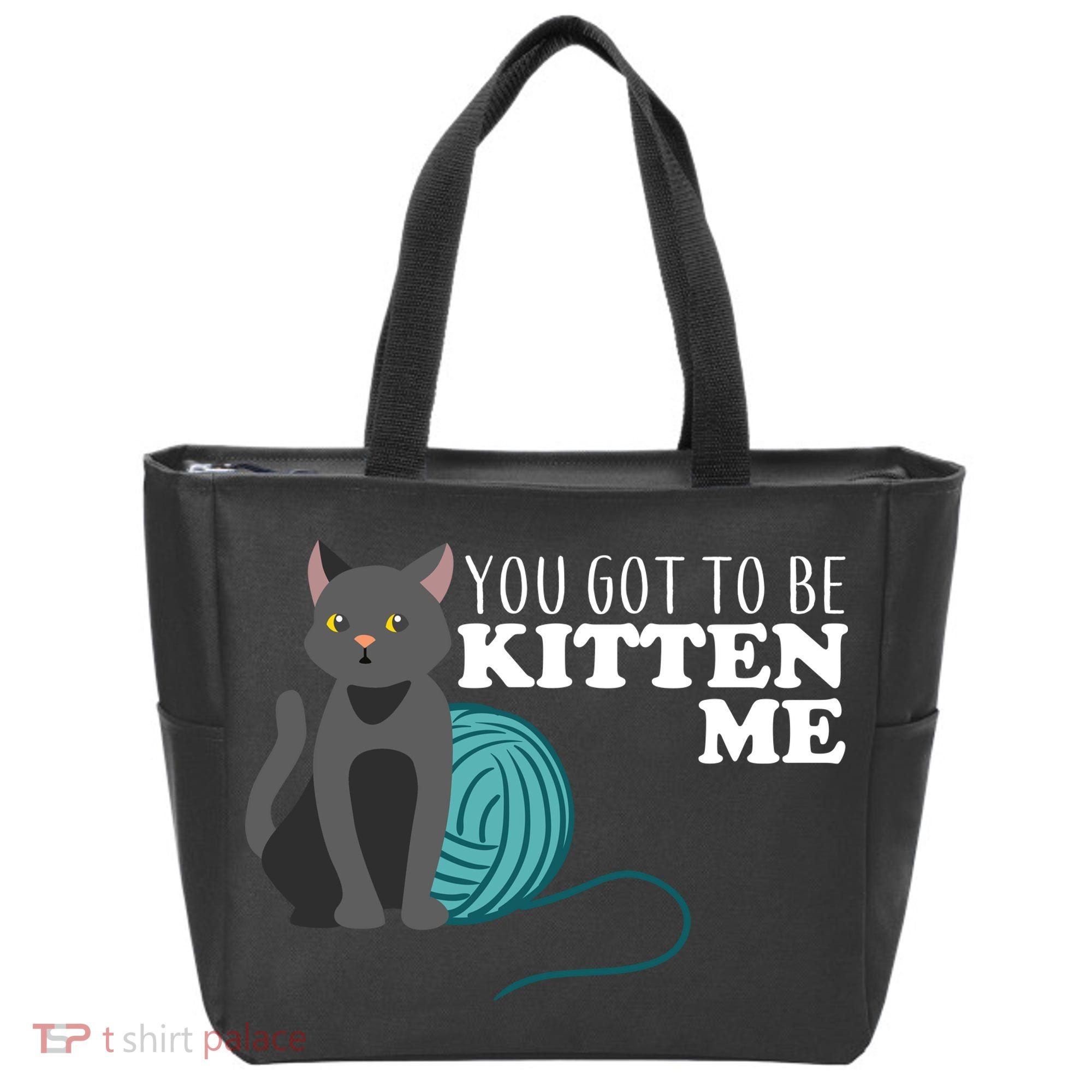 You Got To Be Kitten Me Tote Bag