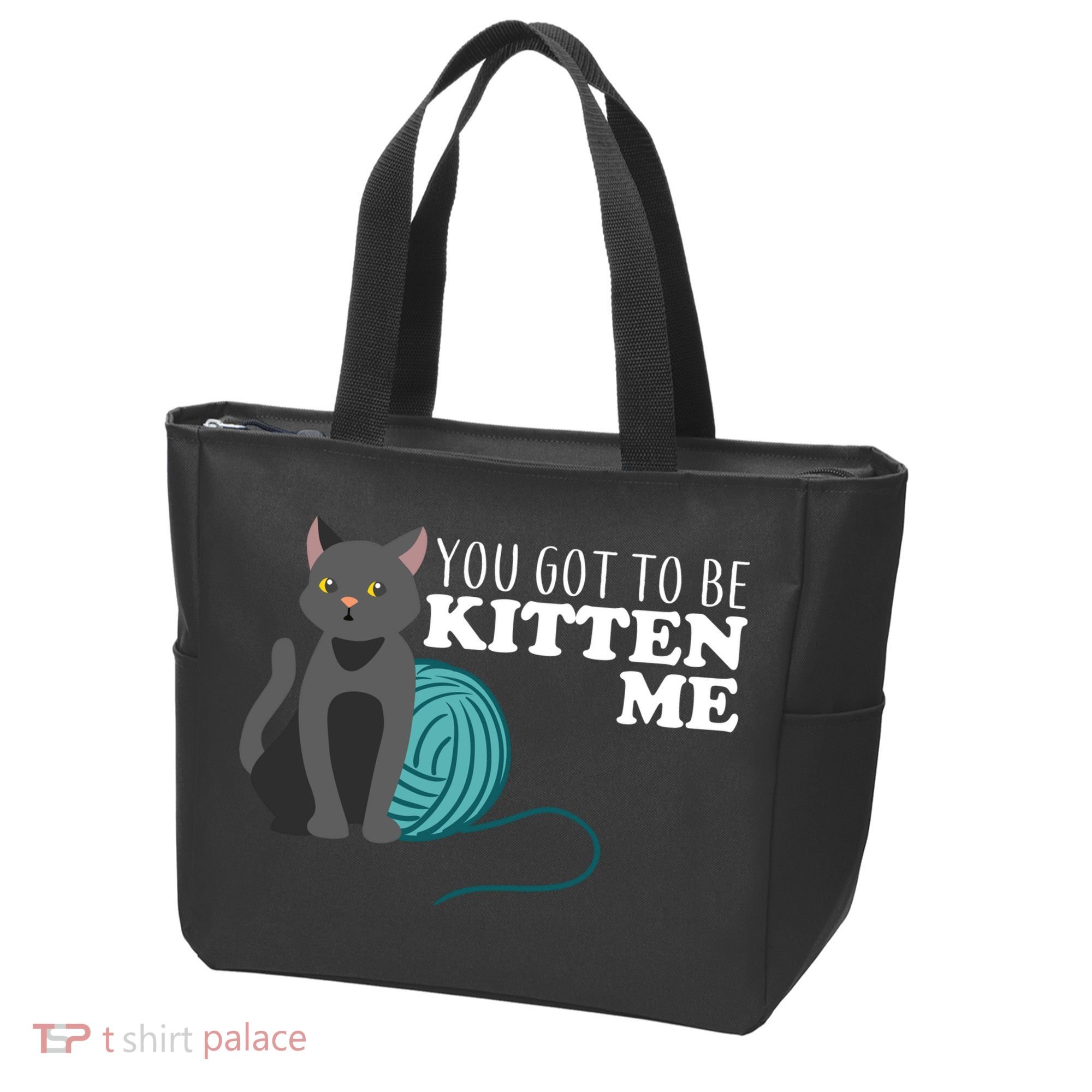 You Got To Be Kitten Me Tote Bag