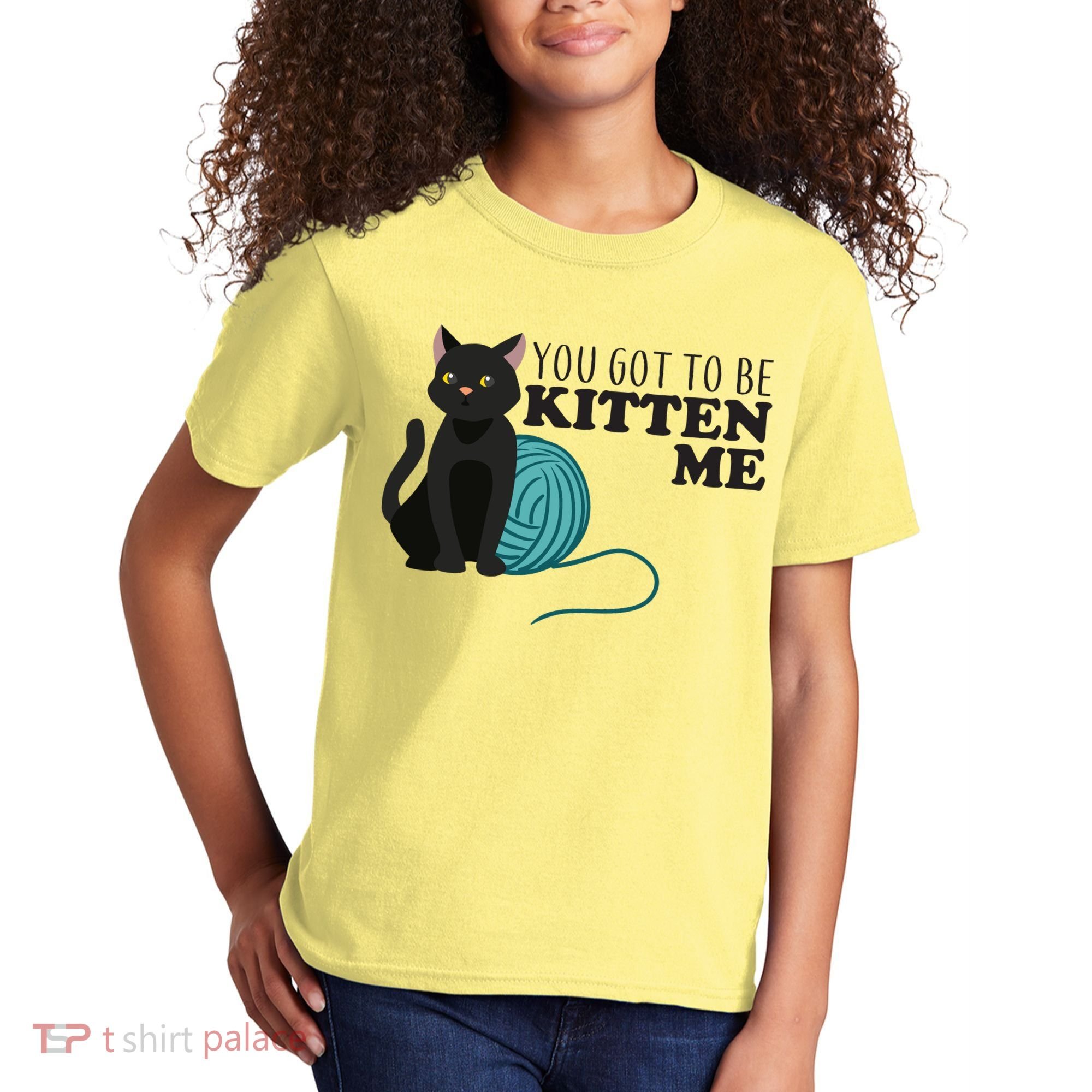You Got To Be Kitten Me Kids T-Shirt