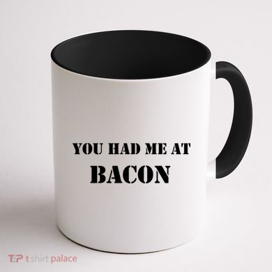 You Had Me At Bacon Coffee Mug back