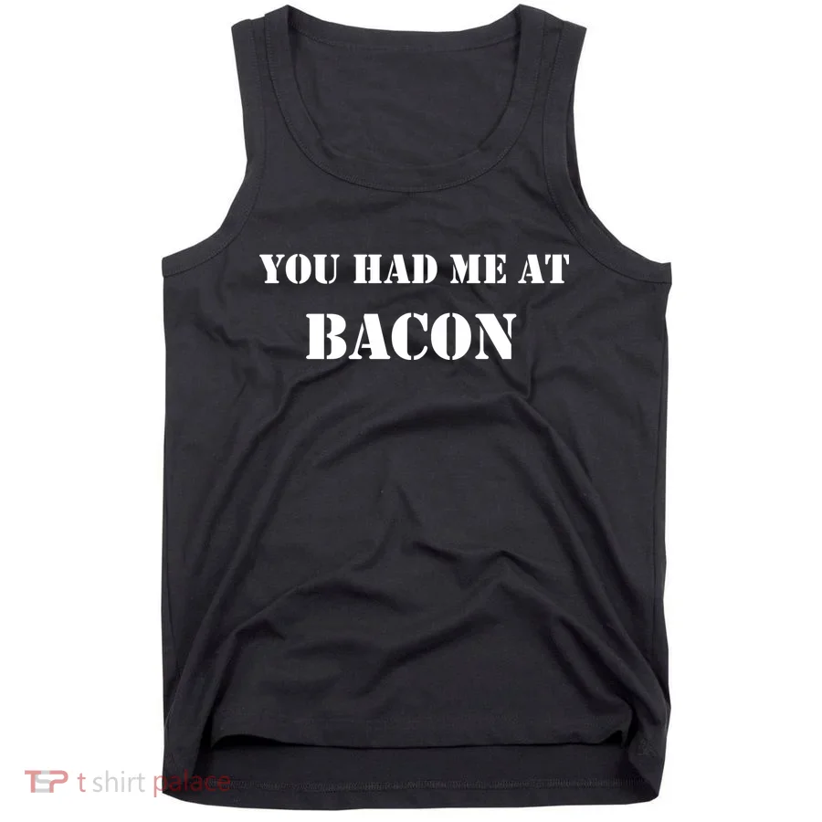You Had Me At Bacon Tank Top