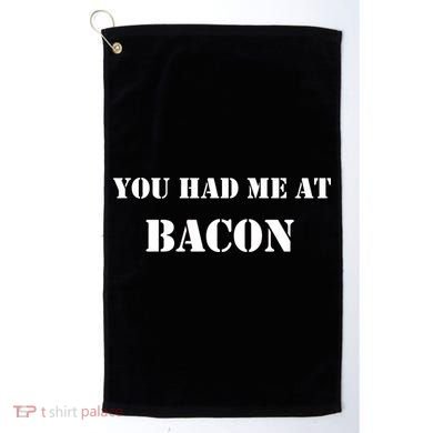 You Had Me At Bacon Golf Towel