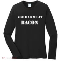 You Had Me At Bacon Women's Long Sleeve Shirt thumb 0