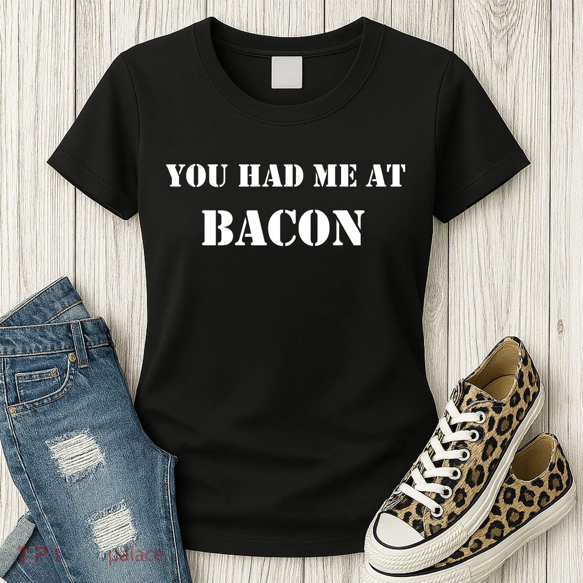 You Had Me At Bacon Women's T-Shirt