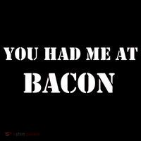 You Had Me At Bacon Women's T-Shirt thumb 6