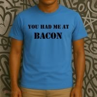You Had Me At Bacon T-Shirt thumb 3