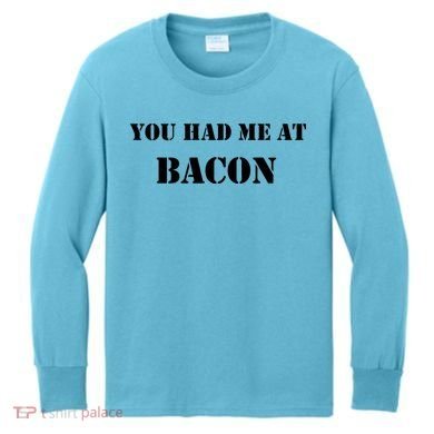 You Had Me At Bacon Kids Long Sleeve Shirt