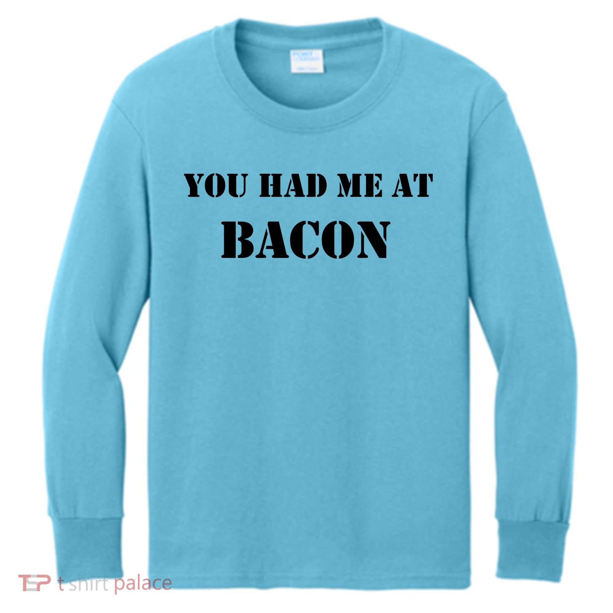 You Had Me At Bacon Kids Long Sleeve Shirt