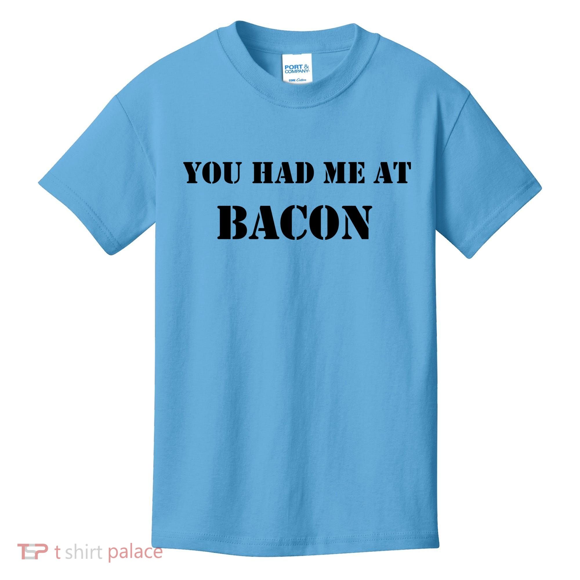 You Had Me At Bacon Kids T-Shirt
