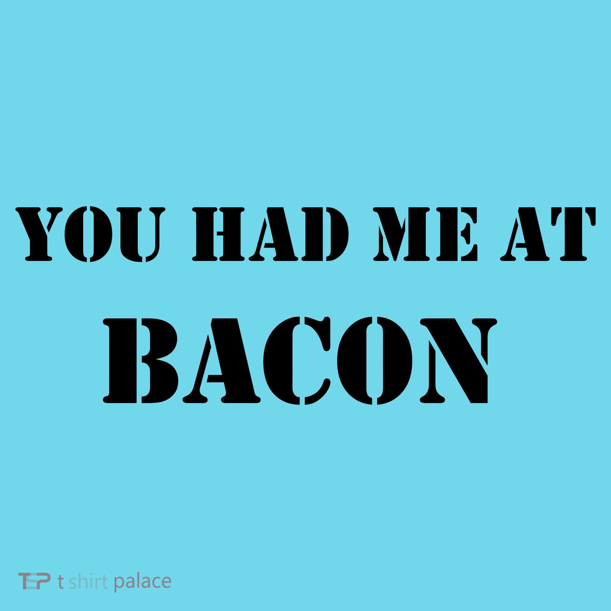 You Had Me At Bacon Kids T-Shirt