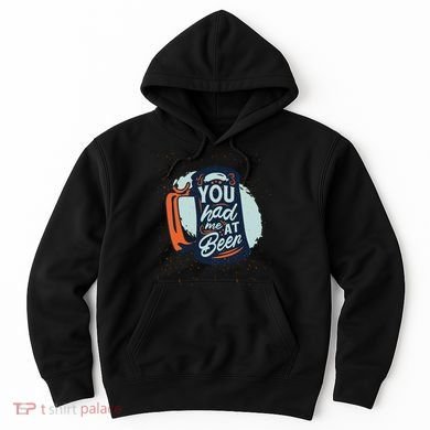 You Had Me At Beer Hoodie