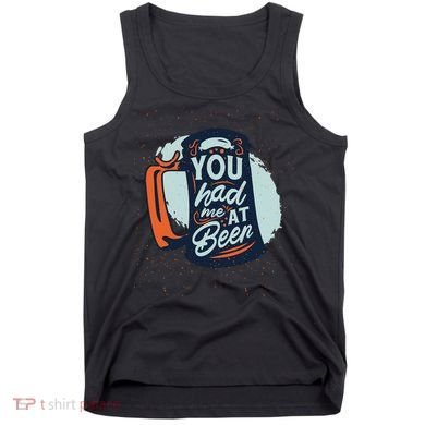 You Had Me At Beer Tank Top