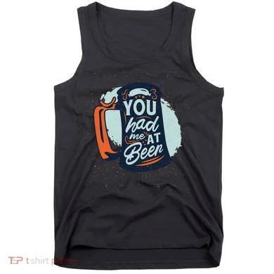 You Had Me At Beer Tank Top
