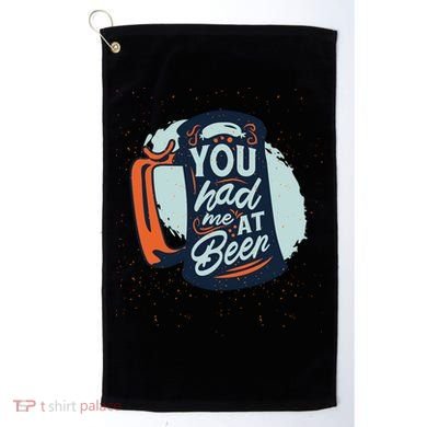 You Had Me At Beer Golf Towel