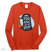 You Had Me At Beer Long Sleeve Shirt thumb 0