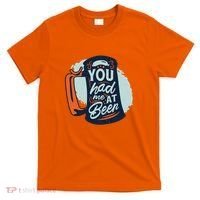 You Had Me At Beer T-Shirt thumb 0