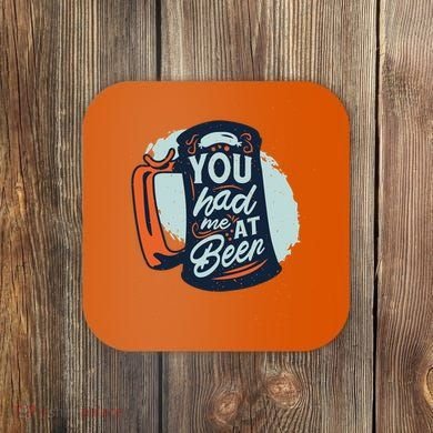 You Had Me At Beer Coaster