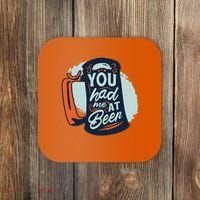 You Had Me At Beer Coaster thumb 0
