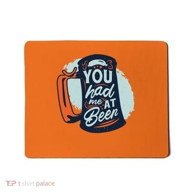 You Had Me At Beer Mousepad