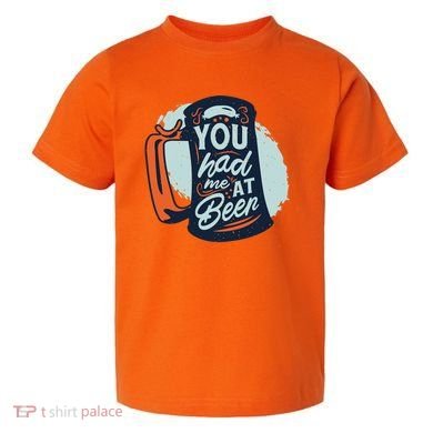 You Had Me At Beer Toddler T-Shirt