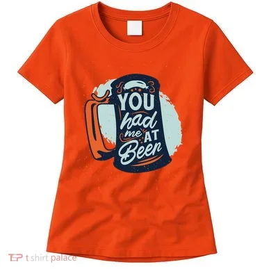 You Had Me At Beer Women's T-Shirt