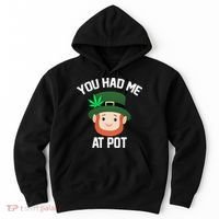 You Had Me At Pot Funny St Patricks Day Weed Hoodie thumb 0